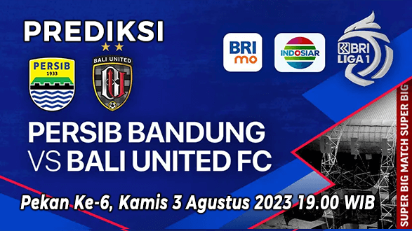 Prediksi Persib Bandung vs Bali United pada pekan ke-6 BRI Liga 1 2023-2024, 3 Agustus 2023